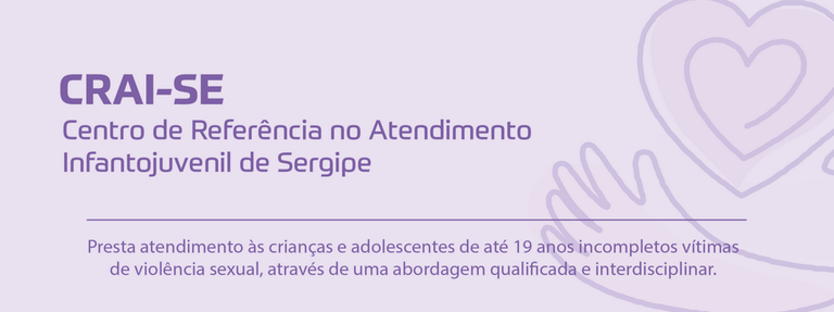 CRAI Sergipe é referência no combate ao abuso e exploração sexual de crianças e adolescentes 