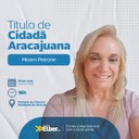 De autoria de Elber, Miriam Petrone recebe título de Cidadã Aracajuana 